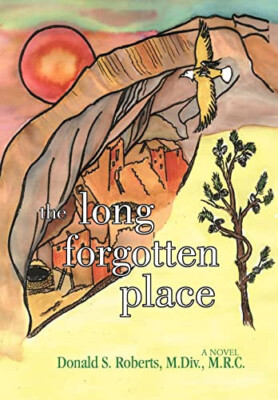 The Long Forgotten Place By Donald S Roberts - New Copy - 9780595677894