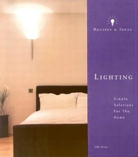 Recipes and Ideas: Lighting: Simple Solutions for the Home (Recipes & Ideas)