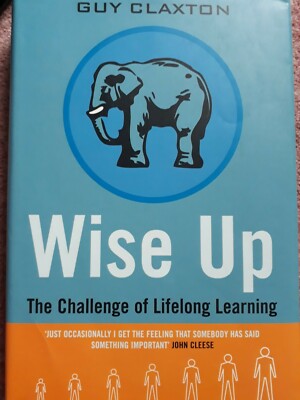 Wise up: the Challenge of Lifelong Learning by Claxton, Guy Paperback Book The