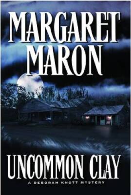 Uncommon Clay - Hardcover By Maron, Margaret - GOOD
