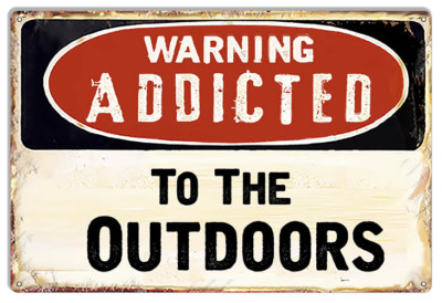 New Aged Addicted to the Outdoors Metal Sign 12x18