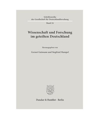 Wissenschaft und Forschung im geteilten Deutschland., Hrsg. v. Gutmann, Gernot /