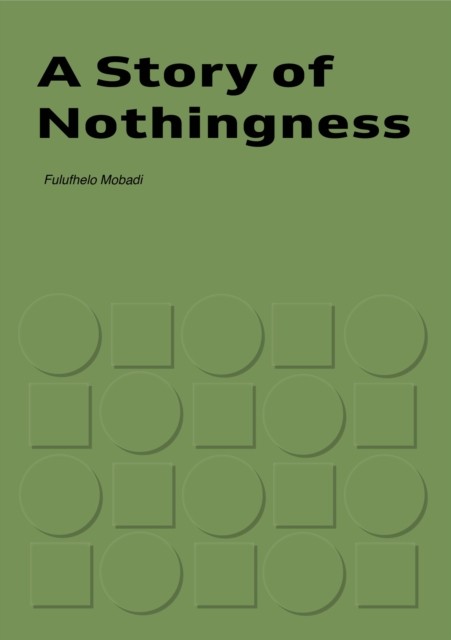 A Story of Nothingness by Fulufhelo Mobadi PAPERBACK 9789927185137