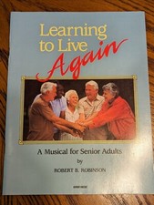 Learning To Live Again Musical for Senior Adults By Robert Robinson Sheet music