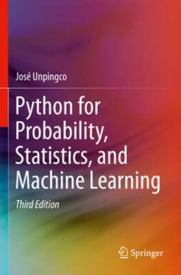 Python for Probability, Statistics, and Machine Learning by José Unpingco: Used