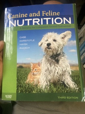 Canine and Feline Nutrition : A Resource for Companion Animal Professionals...