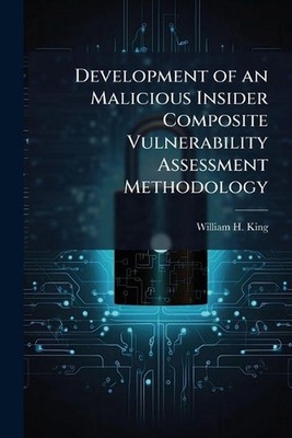 Development of an Malicious Insider Composite Vulnerability Assessment Methodolo