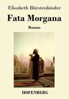 Elisabeth BüRstenbinder | Fata Morgana | Taschenbuch | Deutsch (2019) | Roman