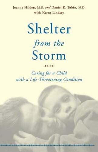 Shelter from the Storm: Caring for a Child with a Life-Threatening Condition