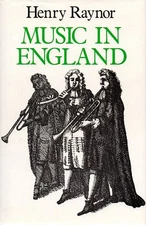HENRY RAYNOR "MUSIC IN ENGLAND" HB 1980 hale