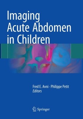IMAGING ACUTE ABDOMEN IN CHILDREN by E. AVNI, FRED Paperback Self Help Business