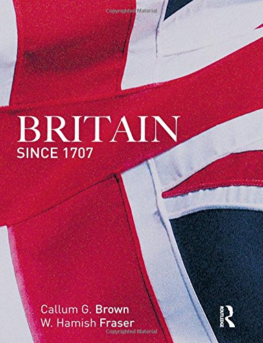 Britain Since 1707 - Brown, Callum G.