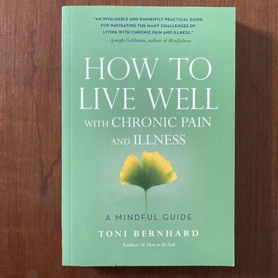 How to Live Well with Chronic Pain and Illness by Toni Bernhard (Paperback)