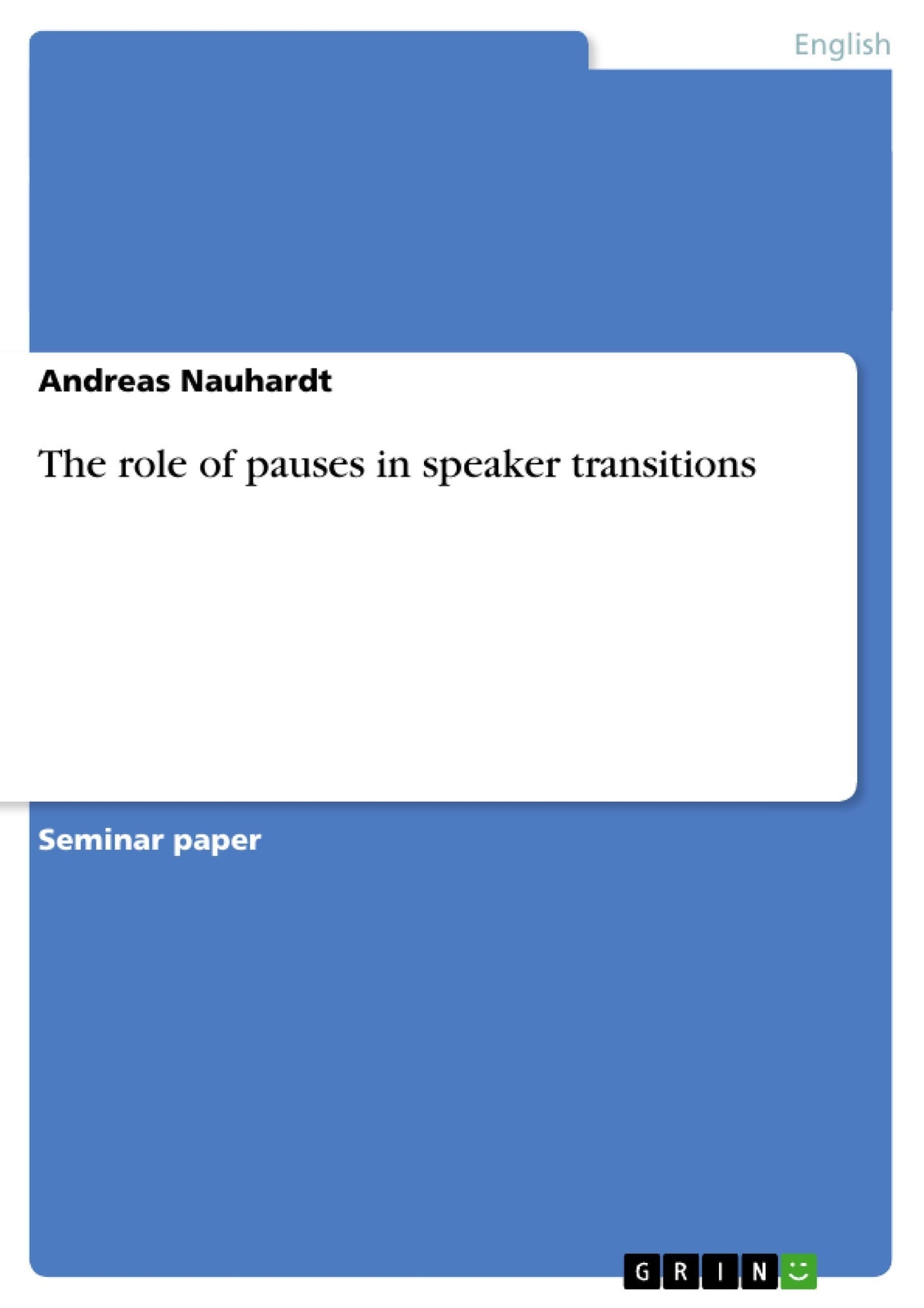 Andreas Nauhardt | The Role Of Pauses In Speaker Transitions |