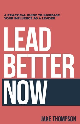 Jake Thompson Lead Better Now (Hardback) (UK IMPORT)