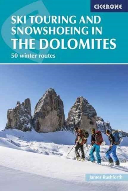 Ski Touring and Snowshoeing in the Dolomites by James Rushforth (Paperback Book)