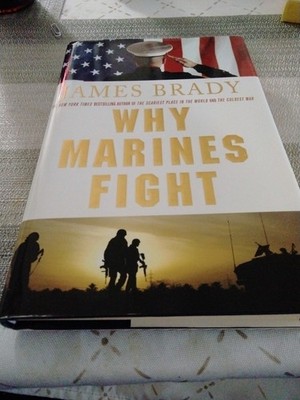 Why Marines Fight by Brady, James , hardcover BL