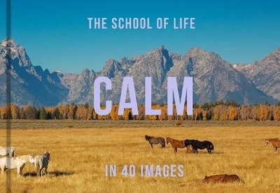 The School of Life Calm in 40 Images (Gebundene Ausgabe)
