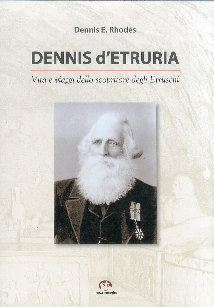 Vita e viaggi dello scopritore degli Etruschi - [Nuova Immagine Siena]