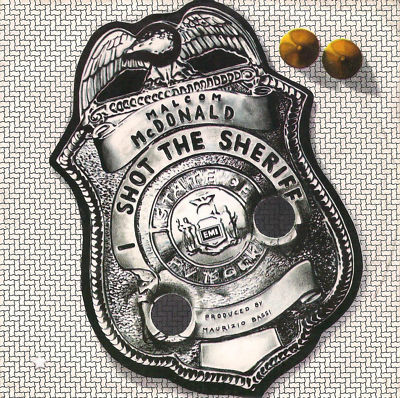 DISC 45 RUNDEN MALCOLM MCDONALD - I SHOT THE SHERIFF / GOOD SHERIFF