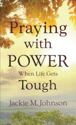 Praying with Power When Life Gets Tough - Paperback By Johnson, Jackie M. - GOOD