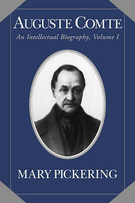 Auguste Comte: Volume 1 An Intellectual Biography Pickering Paperback