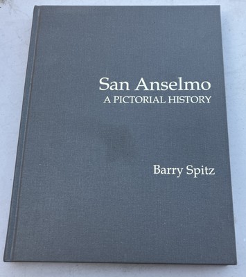 San Anselmo A Pictorial History by Barry Spitz 2003 First Edition HC B14