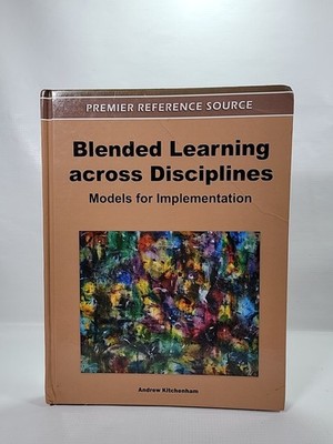 Blended Learning across Disciplines: Models for Implementation by Andrew Kitchen