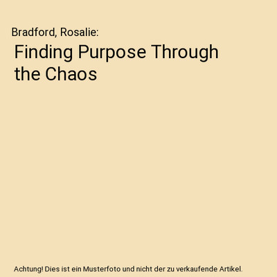 Finding Purpose Through the Chaos, Bradford, Rosalie