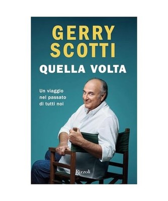 Quella volta. Un viaggio nel passato di tutti noi [Varia], Scotti, Gerry