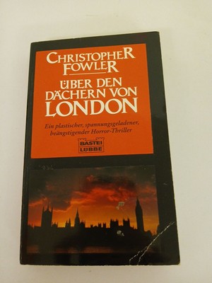 Über den Dächern von London : Roman Christopher Fowler. Ins Dt. übertr. von Harr