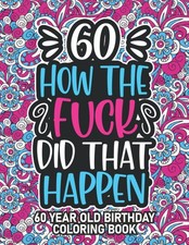 60th Birthday Gifts For Women: 60 Year Old Coloring Book: 60th Birthday Swear Wo