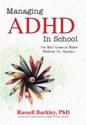 Managing ADHD in School: The Best Evidence-Based Methods for Teachers - GOOD