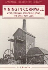 Mining in Cornwall: West Cornwall Sce..., Bullen, L. J.