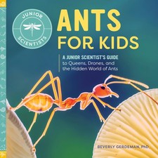 Ants for Kids: A Junior Scientist's Guide to Queens, Drones, and the Hidden ...