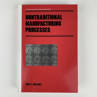 Nontraditional Manufacturing Processes by Gary F Benedict: New