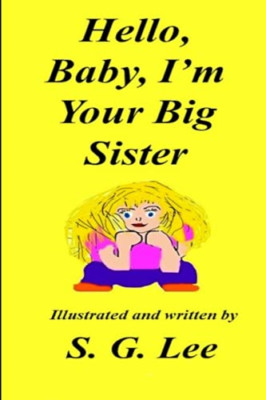 Hello Baby, I'm Your Big Sister! -  NEW S G Lee 2021