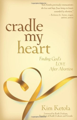 #ad CRADLE MY HEART: FINDING GOD#x27;S LOVE AFTER ABORTION By Kim Ketola Mint Condition $20.95