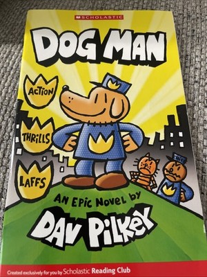 DogMan:An Epic Novel (Scholastic Reading Club) by Dan Pilkey