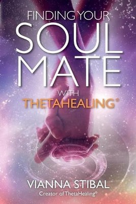 Finding Your Soul Mate with ThetaHealing by Vianna Stibal (English) Paperback Bo