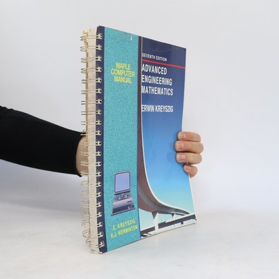 Maple Computer Manual for Advanced Engineering Mathematics - Seventh Edition