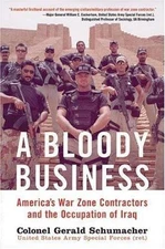 A Bloody Business: America's War Zone Contractors And the Occupation of Iraq