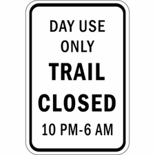 Aluminum Vertical Metal Sign Multiple Sizes Day Use Only Trail Closed 10Pm 6Am