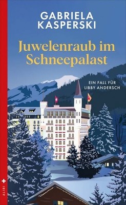 Juwelenraub im Schneepalast Ein Fall für Libby Andersch