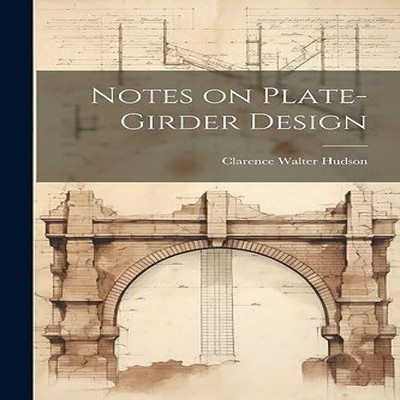 Notes on Plate-girder Design Clarence Walter Hudson Paperback Cre