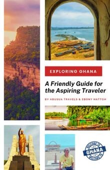 Exploring Ghana: A Friendly Guide for the Aspiring ... | Buch | Zustand sehr gut