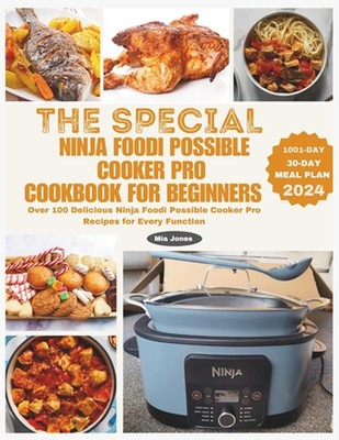 The Special Ninja Foodi Possible Cooker Pro Kochbuch für Anfänger: Über 100 Lieferungen