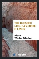 Mary Wilder Tileston | The Blessed Life | Taschenbuch | Englisch (2017)