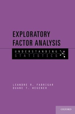 EXPLORATORY FACTOR ANALYSIS (UNDERSTANDING STATISTICS) By Leandre R. Fabrigar