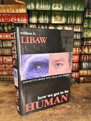 How We Got to Be Human William H Libaw Prometheus Books Hardcover